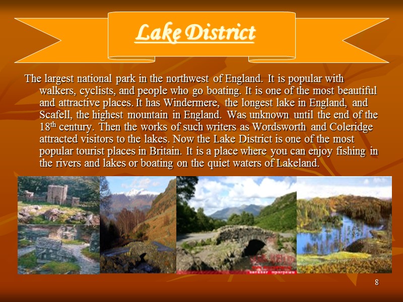 8 Lake District The largest national park in the northwest of England. It is